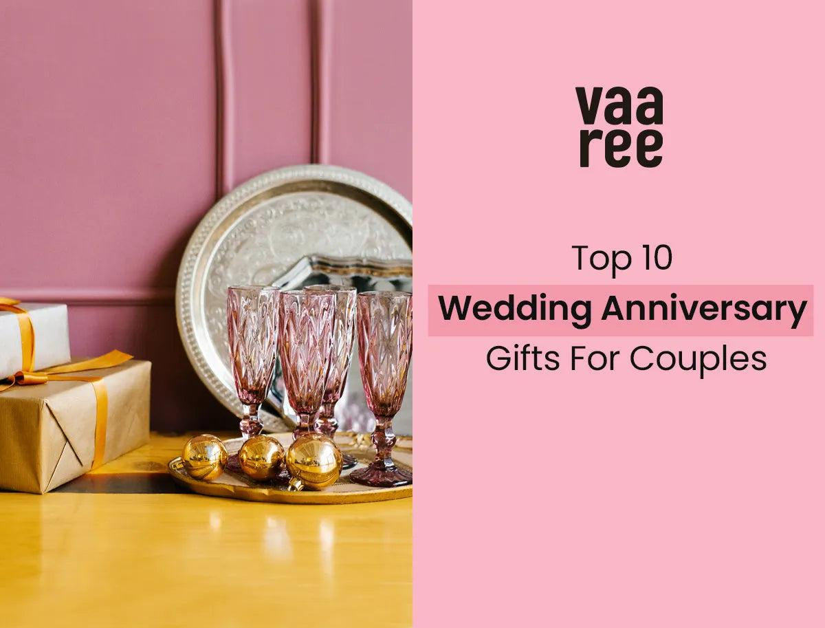 Read Top 10 Wedding Anniversary Gifts For Couples at Vaaree