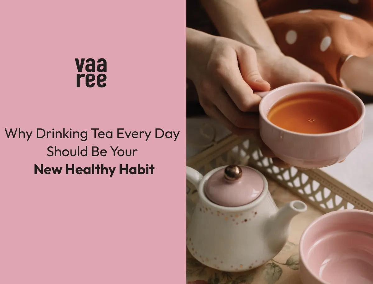 Read Benefits Of Drinking Tea Everyday at Vaaree