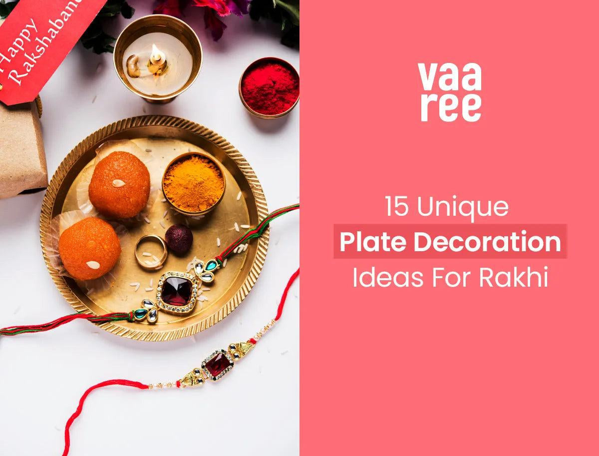 Read 10 Unique Plate Decoration Ideas For Rakhi at Vaaree