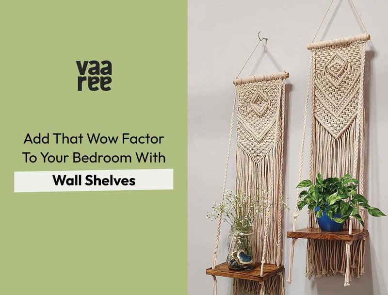 Read 10 Eye-Catching Wall Shelves For Bedrooms at Vaaree