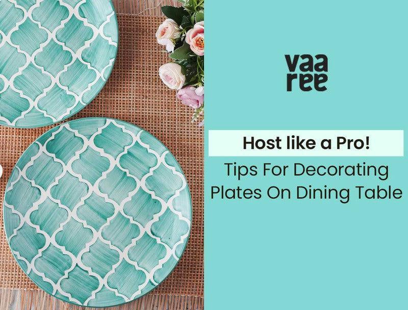 Read How to Decorate Your Plates on Dining Table at Vaaree