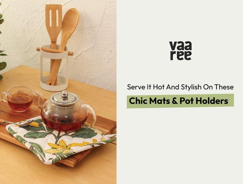 Read 6 Stylish Hot Mats & Pot Holders to Spruce Up Your Kitchen at Vaaree
