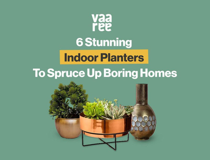 Read Top 6 Decorative Indoor Pots & Planters For Your Home at Vaaree